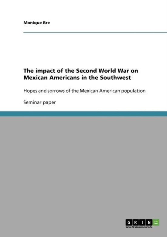 The Impact of the Second World War on Mexican Americans in the Southwest