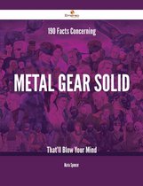 190 Facts Concerning Metal Gear Solid That'll Blow Your Mind