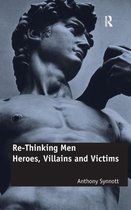 Re-Thinking Men: Heroes, Villains and Victims