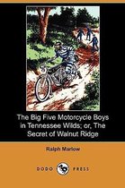 The Big Five Motorcycle Boys in Tennessee Wilds; Or, the Secret of Walnut Ridge (Dodo Press)