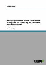 Lexikographie des 17. und 18. Jahrhunderts als Begleiter zur Entfaltung des Deutschen als Nationalsprache