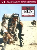 G.I. The Illustrated History of the American Solder, his Uniform and his Equipment - The Gulf War