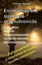 Enchev trement Quantique Et Synchronicit . Champs de Force. Non-Localit . Perceptions Extrasensorielles. Les Propri t s Surprenantes de la Physique Quantique.