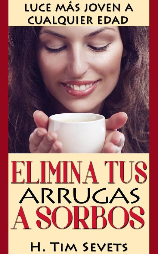 Elimina tus arrugas a sorbos; luce más joven a cualquier ed ... - cover