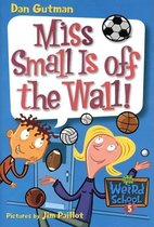 My Weird School 5 - My Weird School #5: Miss Small Is off the Wall!
