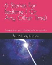 6 Stories For Bedtime Or Any Other Time