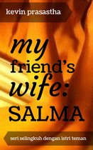 Seri Selingkuh dengan Istri Teman - My Friend's Wife: Salma
