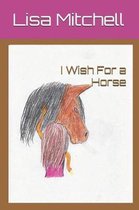 I Wish for a Horse