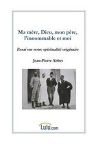 Ma Mere, Dieu, Mon Pere, L'innommable Et Moi