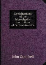 Decipherment of the hieroglyphic inscriptions of Central America