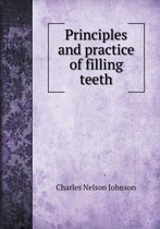 Principles and practice of filling teeth