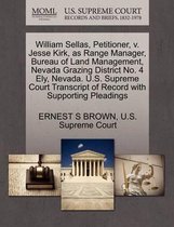 William Sellas, Petitioner, V. Jesse Kirk, as Range Manager, Bureau of Land Management, Nevada Grazing District No. 4 Ely, Nevada. U.S. Supreme Court Transcript of Record with Supp