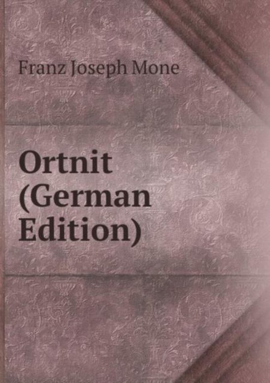 Ortnit (German Edition), Joseph Mone Franz 9785877208261 Boeken