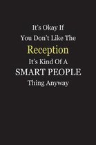 It's Okay If You Don't Like The Reception It's Kind Of A Smart People Thing Anyway
