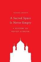 A Sacred Space Is Never Empty – A History of Soviet Atheism