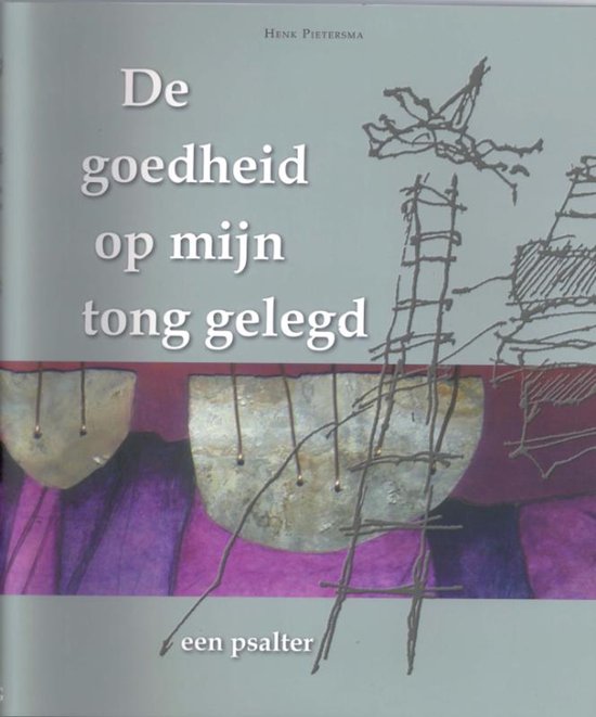 De goedheid op mijn tong gelegd