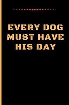 Every Dog Must Have His Day