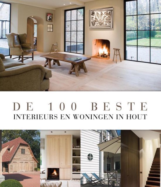 Cover van het boek 'De 100 Beste Interieurs & Woningen In Hout' van  Beta-Plus
