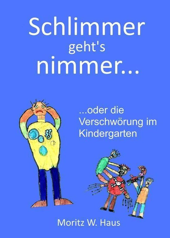 Schlimmer gehts nimmer... (ebook), Moritz W. Haus 9783847610298