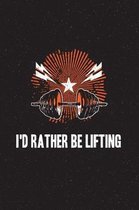 I'd Rather Be Lifting