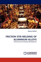 Friction Stir Welding of Aluminium Alloys