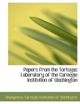 Papers from the Tortugas Laboratory of the Carnegie Institution of Washington