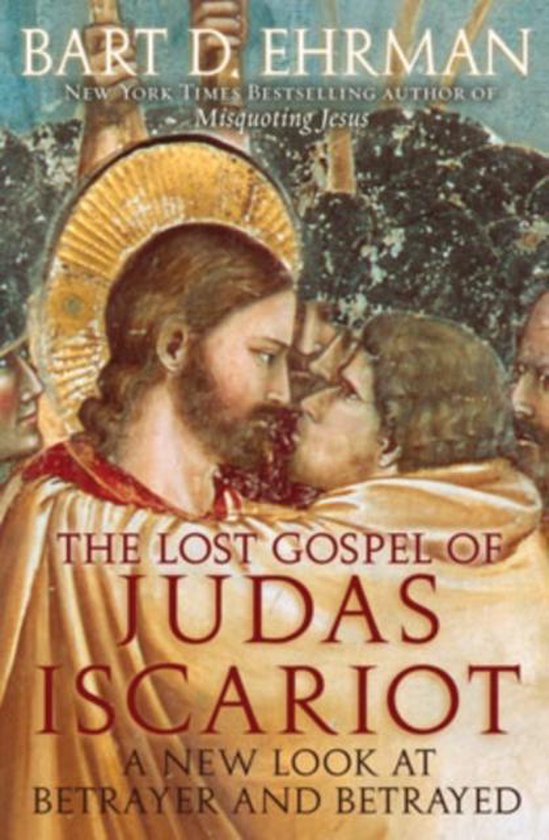 Boekomslag van 'The Lost Gospel of Judas Iscariot' door Bart D. Ehrman. Jezus wordt gezoend door Judas. Tekst: 'The Lost Gospel of Judas Iscariot'.