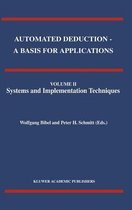 Automated Deduction - A Basis for Applications Volume I Foundations - Calculi and Methods Volume II Systems and Implementation Techniques Volume III Applications
