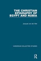 Variorum Collected Studies - The Christian Epigraphy of Egypt and Nubia