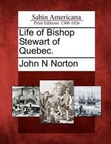 Life of Bishop Stewart of Quebec.