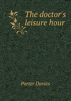 The doctor's leisure hour