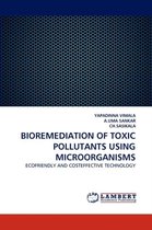 Bioremediation of Toxic Pollutants Using Microorganisms