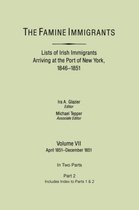 The Famine Immigrants. Lists of Irish Immigrants Arriving at the Port of New York, 1846-1851. Volume VII, Apirl 1851-December 1851. In Two Parts, Part 2. Includes Index to Both Parts 1 & 2