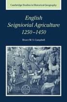 Cambridge Studies in Historical GeographySeries Number 31- English Seigniorial Agriculture, 1250–1450