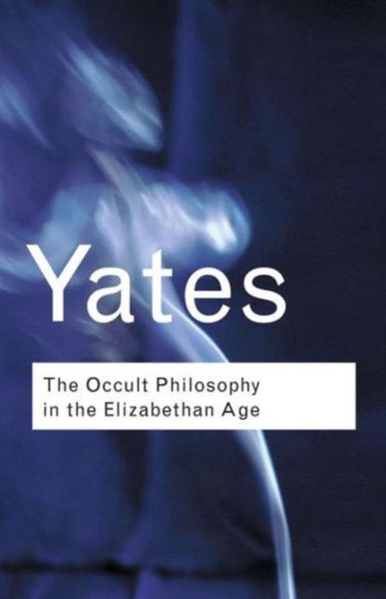 Routledge Classics - The Occult Philosophy in the Elizabethan Age