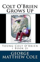 Colt O'Brien Grows Up
