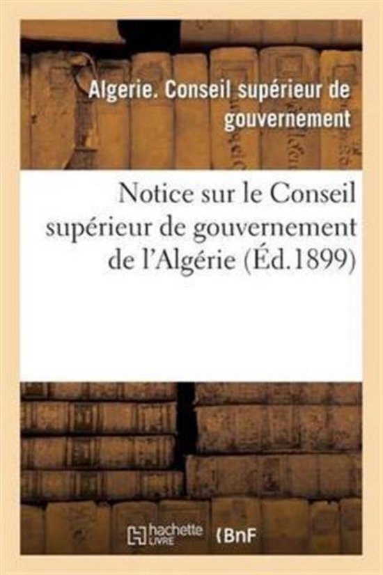 Notice Sur Le Conseil Sup rieur de Gouvernement de l'Alg rie