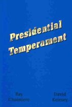 Presidential Temperament the Unfolding of Character in the Forty Presidents of the United States