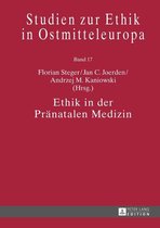 Studien zur Ethik in Ostmitteleuropa 17 - Ethik in der Praenatalen Medizin