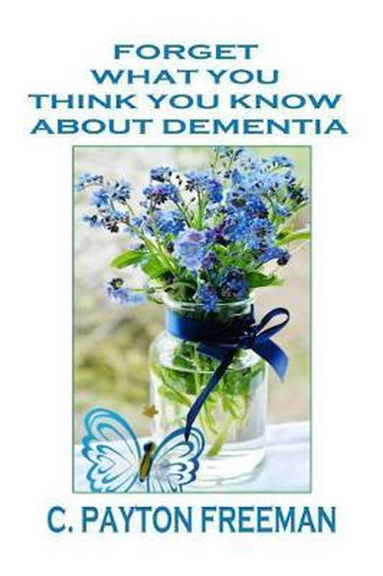 Forget What You Think You Know About Dementia - cover