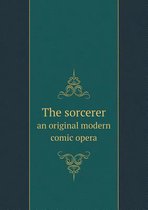 The sorcerer an original modern comic opera