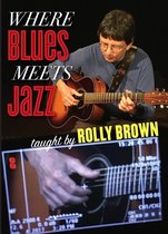 Rolly Brown - Where Blues Meets Jazz (DVD)
