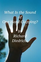 What Is the Sound of One Hand Clapping?