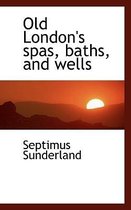 Old London's Spas, Baths, and Wells