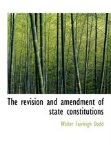 The Revision and Amendment of State Constitutions