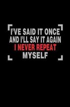 I've Said It Once And I'll Say It Again