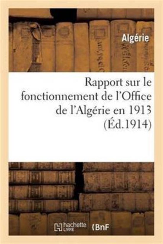 Rapport Sur Le Fonctionnement de l'Office de l'Alg rie En 1913