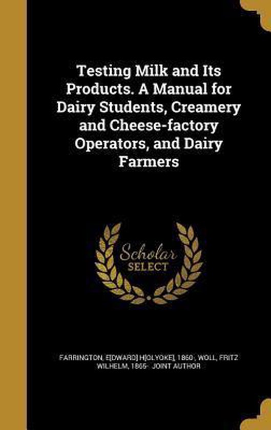 Testing Milk and Its Products. a Manual for Dairy Students, Creamery