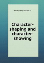 Character-shaping and character-showing