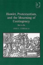 Hamlet, Protestantism, And the Mourning of Contingency